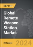 Remote Weapon Station - Global Strategic Business Report- Product Image