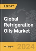 Refrigeration Oils - Global Strategic Business Report- Product Image