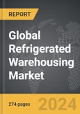 Refrigerated Warehousing - Global Strategic Business Report- Product Image