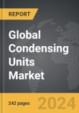Condensing Units - Global Strategic Business Report- Product Image