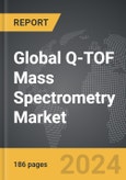 Q-TOF Mass Spectrometry - Global Strategic Business Report- Product Image