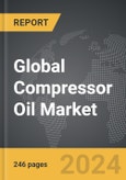 Compressor Oil - Global Strategic Business Report- Product Image
