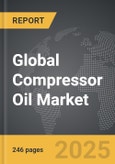 Compressor Oil - Global Strategic Business Report- Product Image