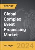 Complex Event Processing - Global Strategic Business Report- Product Image
