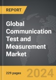 Communication Test and Measurement - Global Strategic Business Report- Product Image