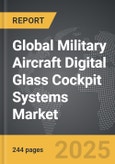 Military Aircraft Digital Glass Cockpit Systems - Global Strategic Business Report- Product Image