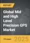 Mid and High Level Precision GPS - Global Strategic Business Report - Product Image