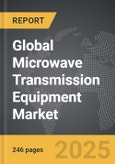 Microwave Transmission Equipment - Global Strategic Business Report- Product Image