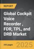 Cockpit Voice Recorder (CVR), FDR, TPL, and DRB - Global Strategic Business Report- Product Image