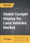 Cockpit Display for Land Vehicles - Global Strategic Business Report - Product Thumbnail Image