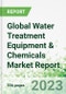 Global Water Treatment Equipment & Chemicals Market Report - Product Thumbnail Image