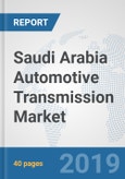 Saudi Arabia Automotive Transmission Market: Prospects, Trends Analysis, Market Size and Forecasts up to 2024- Product Image