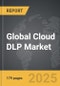 Cloud DLP - Global Strategic Business Report - Product Image