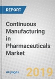 Continuous Manufacturing in Pharmaceuticals: Implications for the Generics Market- Product Image