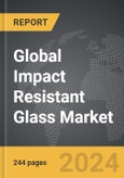 Impact Resistant Glass - Global Strategic Business Report- Product Image