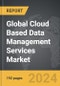 Cloud Based Data Management Services - Global Strategic Business Report - Product Image