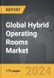 Hybrid Operating Rooms - Global Strategic Business Report - Product Thumbnail Image