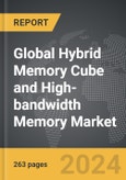 Hybrid Memory Cube (HMC) and High-bandwidth Memory (HBM) - Global Strategic Business Report- Product Image