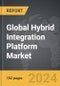 Hybrid Integration Platform - Global Strategic Business Report - Product Image
