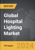 Hospital Lighting - Global Strategic Business Report- Product Image