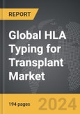 HLA Typing for Transplant - Global Strategic Business Report- Product Image