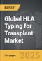 HLA Typing for Transplant - Global Strategic Business Report - Product Thumbnail Image