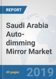 Saudi Arabia Auto-dimming Mirror Market: Prospects, Trends Analysis, Market Size and Forecasts up to 2024- Product Image
