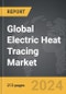 Electric Heat Tracing: Global Strategic Business Report - Product Image