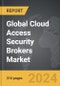 Cloud Access Security Brokers - Global Strategic Business Report - Product Image