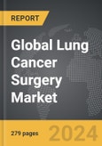 Lung Cancer Surgery - Global Strategic Business Report- Product Image