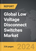 Low Voltage Disconnect Switches - Global Strategic Business Report- Product Image