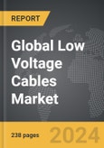 Low Voltage Cables - Global Strategic Business Report- Product Image