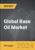 Base Oil - Global Strategic Business Report- Product Image