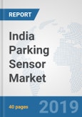 India Parking Sensor Market: Prospects, Trends Analysis, Market Size and Forecasts up to 2024- Product Image