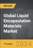 Liquid Encapsulation Materials: Global Strategic Business Report- Product Image