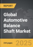 Automotive Balance Shaft - Global Strategic Business Report- Product Image