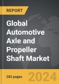 Automotive Axle and Propeller Shaft - Global Strategic Business Report- Product Image