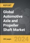 Automotive Axle and Propeller Shaft - Global Strategic Business Report - Product Image