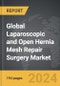 Laparoscopic and Open Hernia Mesh Repair Surgery - Global Strategic Business Report - Product Image