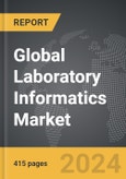 Laboratory Informatics - Global Strategic Business Report- Product Image