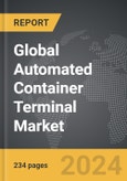Automated Container Terminal - Global Strategic Business Report- Product Image