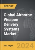 Airborne Weapon Delivery Systems - Global Strategic Business Report- Product Image