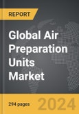 Air Preparation Units - Global Strategic Business Report- Product Image