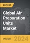 Air Preparation Units - Global Strategic Business Report - Product Thumbnail Image