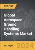 Aerospace Ground Handling Systems - Global Strategic Business Report- Product Image