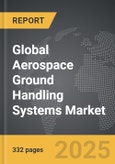 Aerospace Ground Handling Systems - Global Strategic Business Report- Product Image