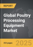 Poultry Processing Equipment - Global Strategic Business Report- Product Image