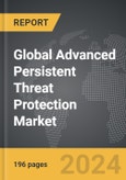 Advanced Persistent Threat Protection - Global Strategic Business Report- Product Image