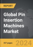 Pin Insertion Machines - Global Strategic Business Report- Product Image