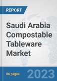 Saudi Arabia Compostable Tableware Market: Prospects, Trends Analysis, Market Size and Forecasts up to 2030- Product Image